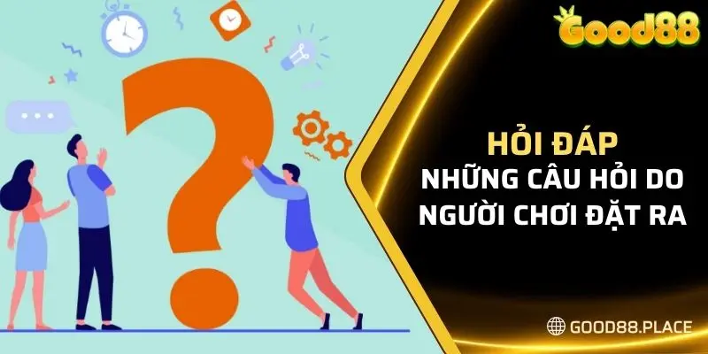 GOOD88 – Link Vào GOOD88 Mới Nhất 2025 | Tặng Ngay 58K Trải Nghiệm Miễn Phí 27 Hỏi đáp chính xác về những câu hỏi do người chơi đặt ra